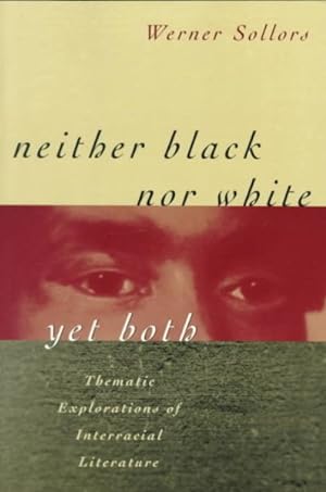 Immagine del venditore per Neither Black Nor White Yet Both : Thematic Explorations of Interracial Literature venduto da GreatBookPrices