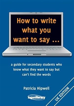 Image du vendeur pour How to Write What You Want to Say mis en vente par GreatBookPrices