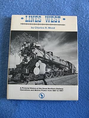 Seller image for Lines West/A Pictorial History of the Great Northern Railway Operations and Motive Power from 1887 to 1967. for sale by Empire Books