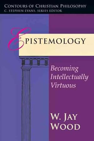 Image du vendeur pour Epistemology : Becoming Intellectually Virtuous mis en vente par GreatBookPrices