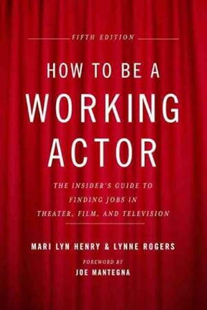 Immagine del venditore per How to Be a Working Actor : The Insider's Guide to Finding Jobs in Theater, Film, and Television venduto da GreatBookPrices