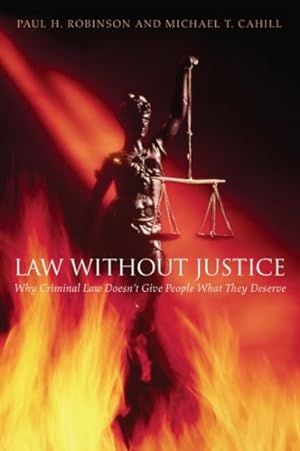 Imagen del vendedor de Law Without Justice : Why Criminal Law Doesn't Give People What They Deserve a la venta por GreatBookPrices