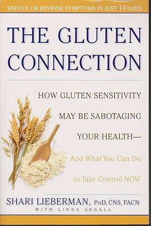 Seller image for The Gluten Connection How Gluten Sensistivity May be Sabotaging Your Health - and What You Can Do to Take Control NOW for sale by Courtney McElvogue Crafts& Vintage Finds