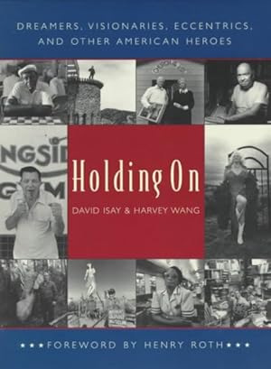 Seller image for Holding on : Dreamers, Visionaries, Eccentrics, and Other American Heroes for sale by GreatBookPrices