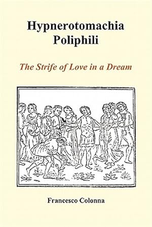 Immagine del venditore per Hypnerotomachia Poliphili: The Strife of Love in a Dream (Paperback) venduto da GreatBookPrices