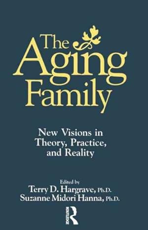 Imagen del vendedor de Aging Family : New Visions in Theory, Practice, and Reality a la venta por GreatBookPrices