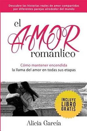 Seller image for El Amor Romntico: Cmo Mantener Encendida La Llama Del Amor En Todas Sus Etapas -Language: spanish for sale by GreatBookPrices