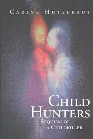 Seller image for Child Hunters : Requiem of a Childkiller for sale by GreatBookPrices