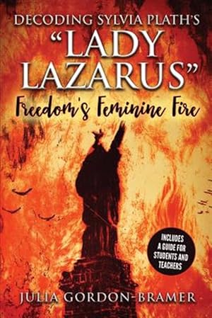 Bild des Verkufers fr Decoding Sylvia Plath's Lady Lazarus: Freedom's Feminine Fire zum Verkauf von GreatBookPrices