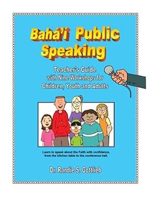Seller image for Baha'i Public Speaking: Teacher's Guide with Nine Workshops for Children, Youth and Adults for sale by GreatBookPrices