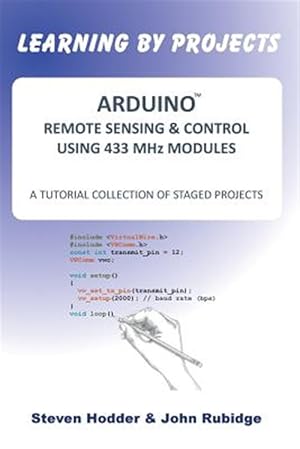 Immagine del venditore per Arduino Remote Sensing & Control Using 433 Mhz Modules : A Tutorial Collection of Staged Projects venduto da GreatBookPrices