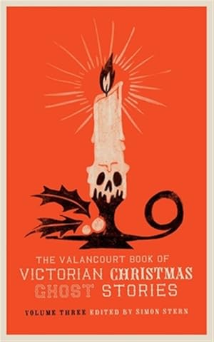 Imagen del vendedor de The Valancourt Book of Victorian Christmas Ghost Stories, Volume Three a la venta por GreatBookPrices