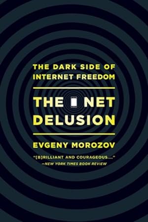 Seller image for Net Delusion : The Dark Side of Internet Freedom for sale by GreatBookPrices