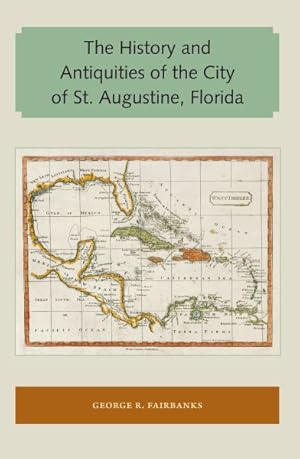 Seller image for History and Antiquities of the City of St. Augustine, Florida for sale by GreatBookPrices