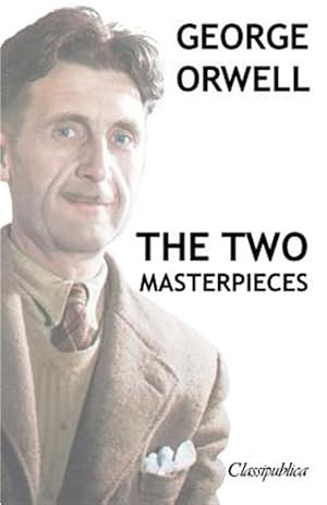 Imagen del vendedor de George Orwell - The two masterpieces: Animal Farm - 1984 a la venta por GreatBookPrices