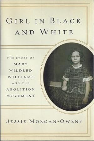 Seller image for Girl In Black and White: The Story of Mary Mildred Williams and the Abolition Movement for sale by BJ's Book Barn