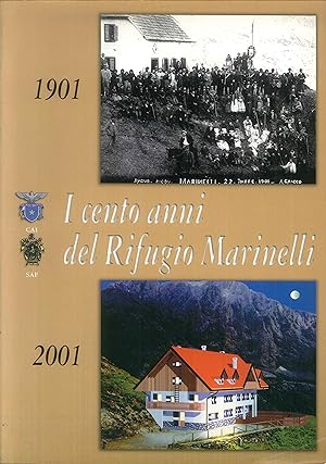 Seller image for I cento anni del Rifugio Giovanni e Olinto Marinelli 1901-2001. for sale by Libro Co. Italia Srl