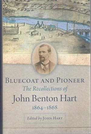 Bluecoat and Pioneer: The Recollections of John Benton Hart, 1864-1868