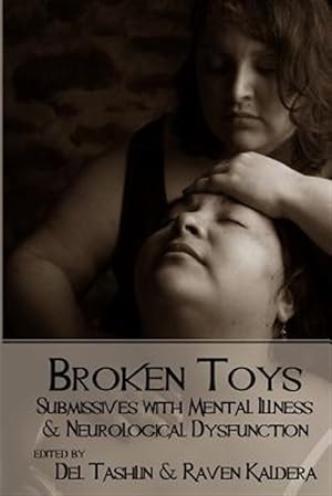 Seller image for Broken Toys: Submissives with Mental Illness and Neurological Dysfunction for sale by GreatBookPrices