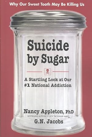 Image du vendeur pour Suicide By Sugar : A Startling Look at Our #1 National Addiction mis en vente par GreatBookPrices