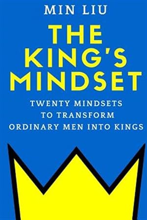 Seller image for King's Mindset : Twenty Mindsets to Transform Ordinary Men into Kings for sale by GreatBookPrices