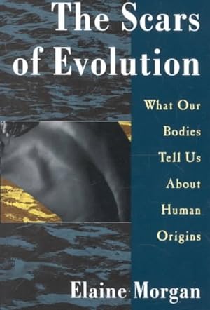 Image du vendeur pour Scars of Evolution : What Our Bodies Tell Us About Human Origins mis en vente par GreatBookPrices