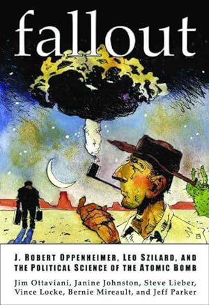 Seller image for Fallout : J. Robert Oppenheimer, Leo Szilard, and the Political Science of the Atomic Bomb for sale by GreatBookPrices