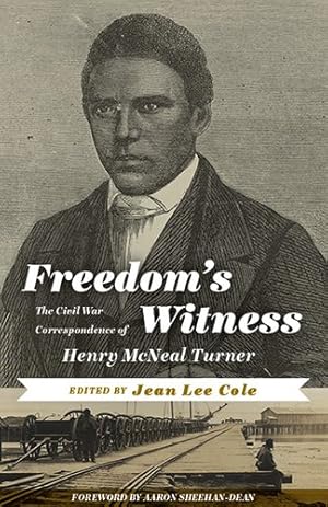 Bild des Verkufers fr Freedom's Witness : The Civil War Correspondence of Henry McNeal Turner zum Verkauf von GreatBookPrices