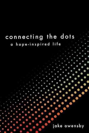 Bild des Verkufers fr Connecting the Dots : A Hope-inspired Life zum Verkauf von GreatBookPrices