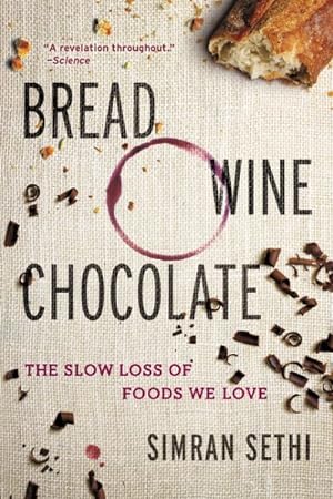 Bild des Verkufers fr Bread, Wine, Chocolate : The Slow Loss of Foods We Love zum Verkauf von GreatBookPrices