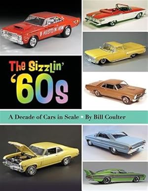 Bild des Verkufers fr Sizzlin 60's : A Decade of Cars in Scale zum Verkauf von GreatBookPrices