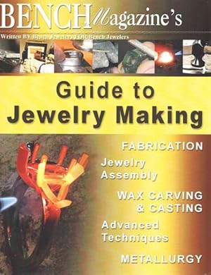 Seller image for Bench Magazine's Guide to Jewelry Making : A Compilation for 56 Articles, by 12 Master Jewelers, Arranged into 5 Categories for sale by GreatBookPrices