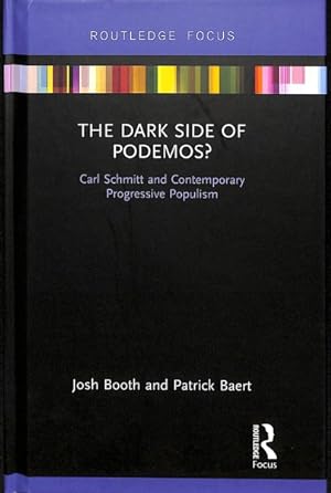 Image du vendeur pour Dark Side of Podemos? : Carl Schmitt and Contemporary Progressive Populism mis en vente par GreatBookPrices