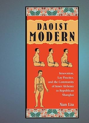 Immagine del venditore per Daoist Modern : Innovation, Lay Practice, and the Community of Inner Alchemy in Republican Shanghai venduto da GreatBookPrices