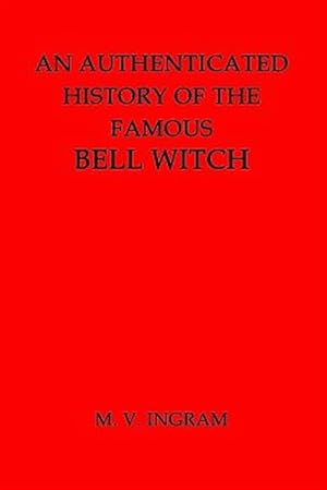 Seller image for Authenticated History of the Famous Bell Witch for sale by GreatBookPrices