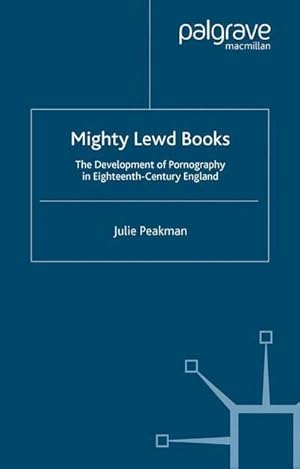 Immagine del venditore per Mighty Lewd Books : The Development of Pornography in Eighteenth-Century England venduto da AHA-BUCH GmbH