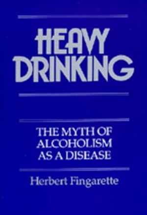 Seller image for Heavy Drinking : The Myth of Alcoholism As a Disease for sale by GreatBookPrices
