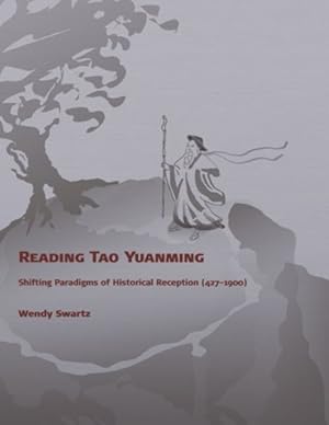 Immagine del venditore per Reading Tao Yuanming : Shifiting Paradigms of Historical Reception 427-1900 venduto da GreatBookPrices