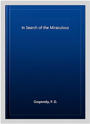 Immagine del venditore per In Search of the Miraculous venduto da GreatBookPrices