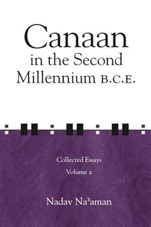 Bild des Verkufers fr Canaan in the Second Millennium B.c.e. : Collected Essays zum Verkauf von GreatBookPrices