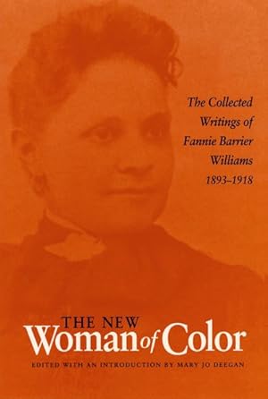 Bild des Verkufers fr New Woman of Color : The Collected Writings of Fannie Barrier Williams, 1893-1918 zum Verkauf von GreatBookPrices