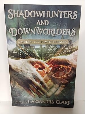 Seller image for Shadowhunters and Downworlders: a Mortal Instruments Reader for sale by Fleur Fine Books