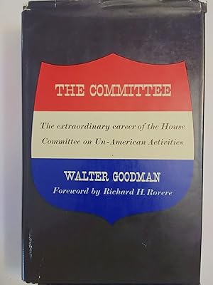 Imagen del vendedor de The Committee The extraordinary career of the House Committee on Un-American Act a la venta por Early Republic Books