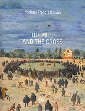 Seller image for Mill and the Cross : A Commentary on Peter Bruegel's Way to Calvary for sale by GreatBookPrices