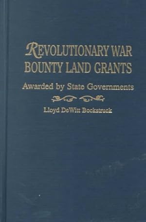 Seller image for Revolutionary War Bounty Land Grants : Awarded by State Governments for sale by GreatBookPrices