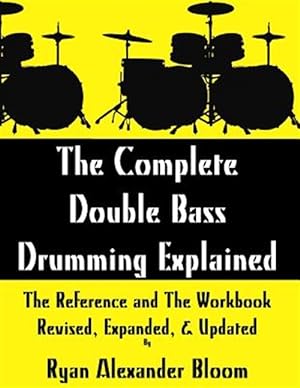 Image du vendeur pour Complete Double Bass Drumming Explained mis en vente par GreatBookPrices