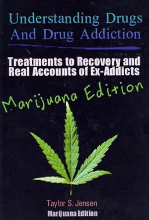 Seller image for Understanding Drugs and Drug Addiction : Treatment to Recovery and Real Accounts of Ex-Addicts, Marijuana Edition for sale by GreatBookPrices