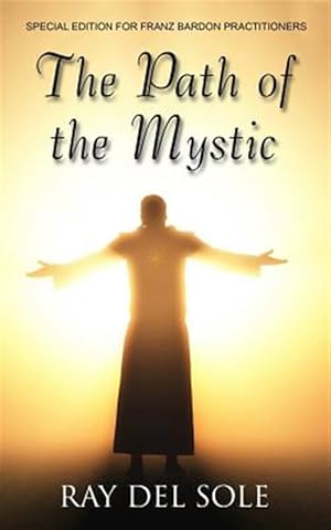 Seller image for Path of the Mystic : For Franz Bardon Practitioners for sale by GreatBookPrices