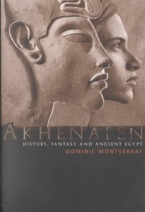 Imagen del vendedor de Akhenaten : History, Fantasy and Ancient Egypt a la venta por GreatBookPrices