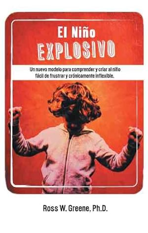 Seller image for El Nio Explosivo : Un Nuevo Modelo Para Comprender Y Criar Al Nino Facil De Frustrar Y Cronicamente Inflexible for sale by GreatBookPrices